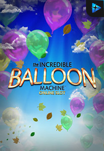 Bocoran RTP Incredible Balloon Machine foto di RTP PIN4D