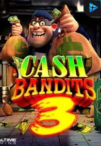 Bocoran RTP Cash Bandits 3 di RTP PIN4D